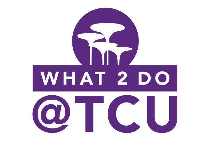 what 2 Do @ TCU